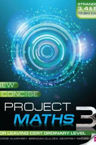 Cover of New Concise Project Maths 3 Strands 3, 4 and 5 for 2013 exam