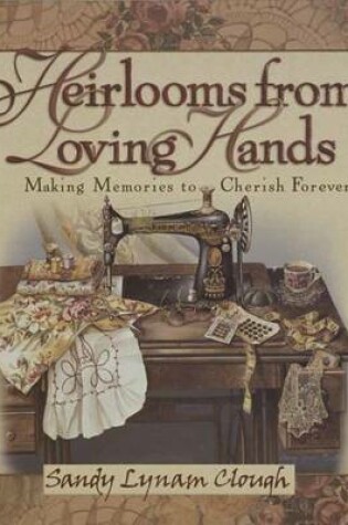 Cover of Heirlooms from Loving Hands