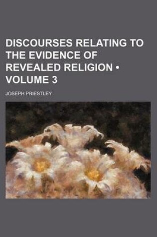 Cover of Discourses Relating to the Evidence of Revealed Religion (Volume 3)