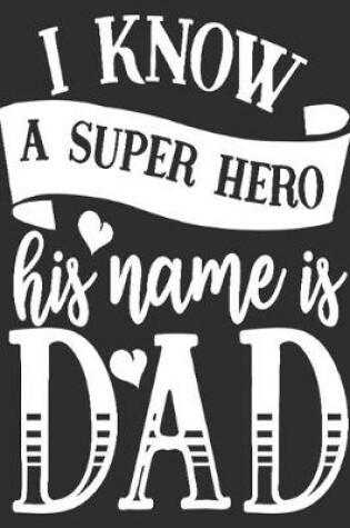 Cover of I know a super hero His name is Dad