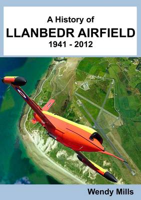 Book cover for A History of Llanbedr Airfiled 1941 - 2012
