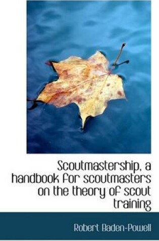 Cover of Scoutmastership, a Handbook for Scoutmasters on the Theory of Scout Training