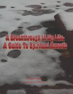 Cover of A Breakthrough in My Life. a Guide to Spiritual Growth