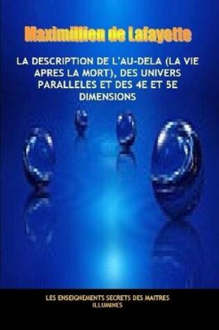 Cover of La Description De L'Au-Dela (La Vie Apres La Mort), DES Univers Paralleles Et DES 4e Et 5e Dimensions