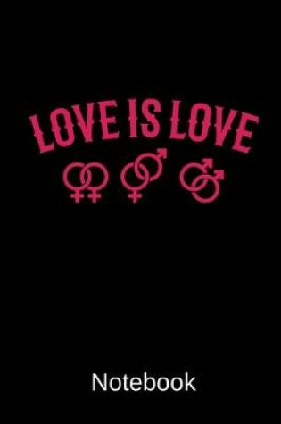 Cover of Love Is Love Notebook