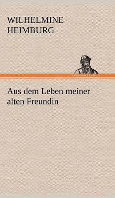 Book cover for Aus Dem Leben Meiner Alten Freundin