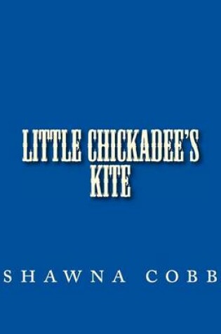 Cover of Little Chickadee's Kite