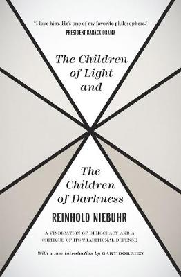 Book cover for The Children of Light and the Children of Darkne - A Vindication of Democracy and a Critique of Its Traditional Defense