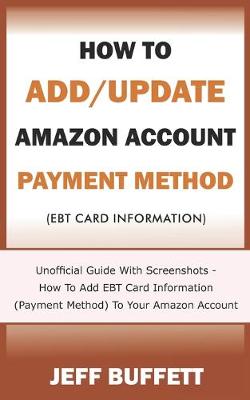 Cover of How To Add/Update Amazon Account Payment Method (Ebt Card Information)