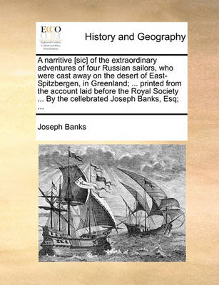 Book cover for A narritive [sic] of the extraordinary adventures of four Russian sailors, who were cast away on the desert of East-Spitzbergen, in Greenland; ... printed from the account laid before the Royal Society ... By the cellebrated Joseph Banks, Esq; ...
