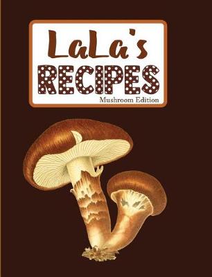 Book cover for Lala's Recipes Mushroom Edition