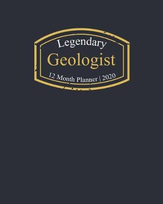 Book cover for Legendary Geologist, 12 Month Planner 2020