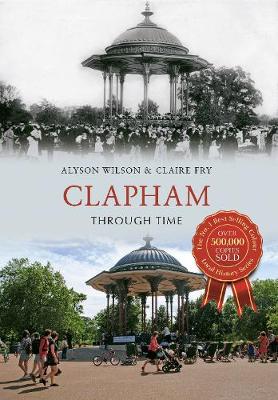 Book cover for Clapham Through Time