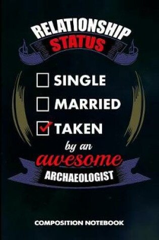 Cover of Relationship Status Single Married Taken by an Awesome Archaeologist