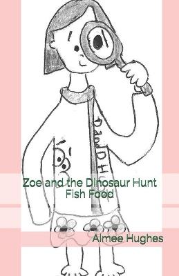 Book cover for Zoe and the Dinosaur Hunt Fish Food