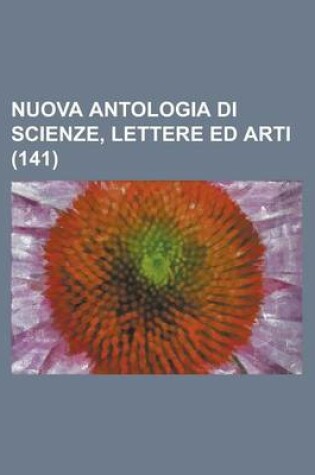 Cover of Nuova Antologia Di Scienze, Lettere Ed Arti (141)