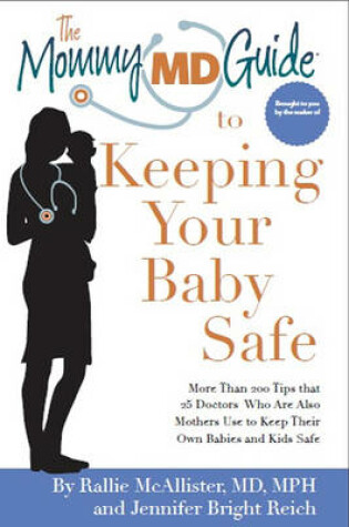 Cover of The Mommy MD Guide to Keeping Your Baby Safe