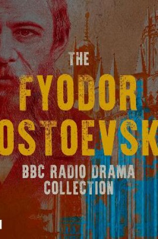Cover of The Fyodor Dostoevsky BBC Radio Drama Collection