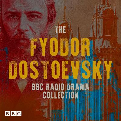 Book cover for The Fyodor Dostoevsky BBC Radio Drama Collection