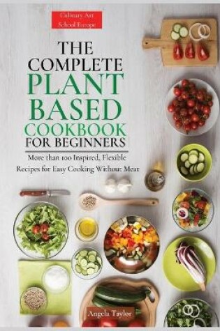 Cover of The Complete Plant Based Cookbook for Beginners