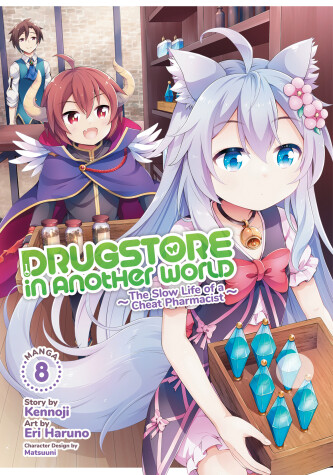 Book cover for Drugstore in Another World: The Slow Life of a Cheat Pharmacist (Manga) Vol. 8