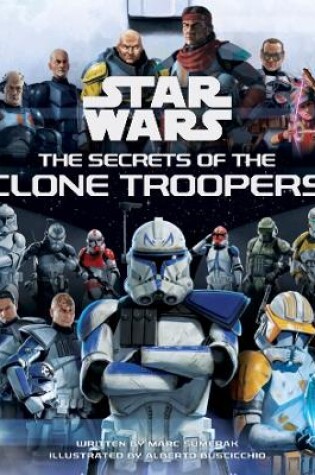 Cover of Star Wars: The Secrets of the Clone Troopers