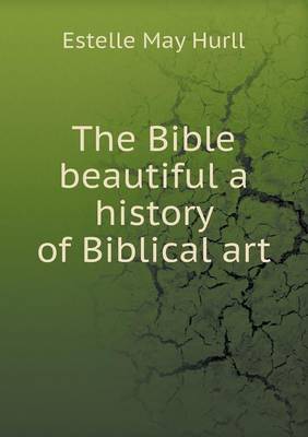 Book cover for The Bible beautiful a history of Biblical art