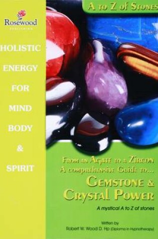 Cover of From an Agate to a Zircon a Comprehensive Guide to Gemstone & Crystal Power