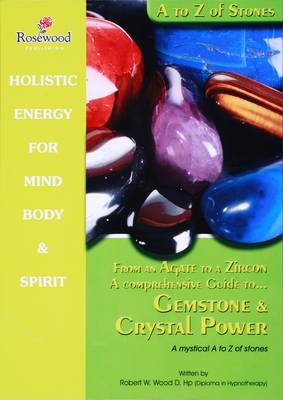 Cover of From an Agate to a Zircon a Comprehensive Guide to Gemstone & Crystal Power