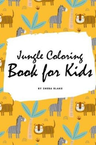 Cover of Jungle Coloring Book for Kids (Large Softcover Coloring Book for Children)