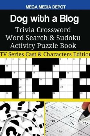 Cover of Dog with a Blog Trivia Crossword Word Search & Sudoku Activity Puzzle Book