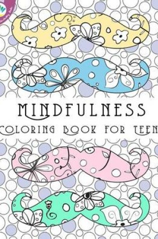 Cover of Mindfulness Coloring Book for Teens