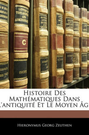 Cover of Histoire Des Mathematiques Dans L'Antiquite Et Le Moyen Age