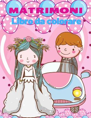 Book cover for Matrimonio libro da colorare per bambini