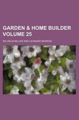 Cover of Garden & Home Builder Volume 25