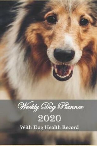Cover of Weekly Dog Planner 2020 With Dog Health Record