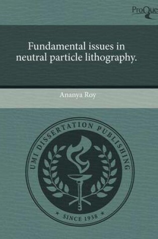 Cover of Fundamental Issues in Neutral Particle Lithography