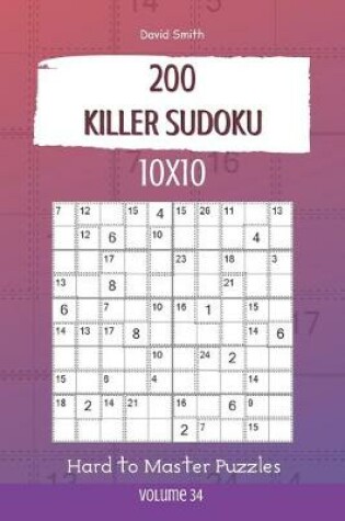 Cover of Killer Sudoku - 200 Hard to Master Puzzles 10x10 vol.34