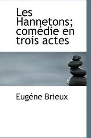 Cover of Les Hannetons; Comedie En Trois Actes