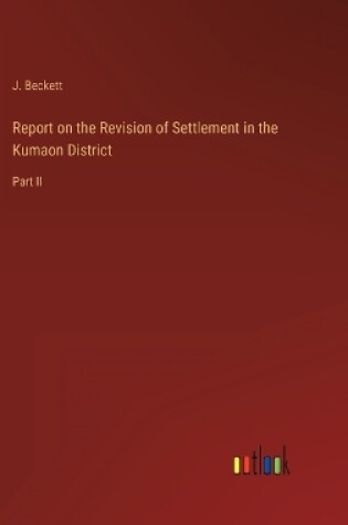 Cover of Report on the Revision of Settlement in the Kumaon District