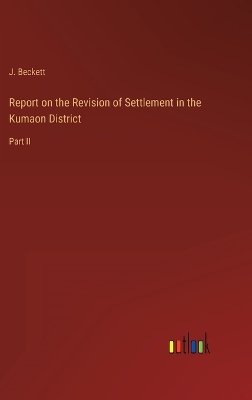 Book cover for Report on the Revision of Settlement in the Kumaon District