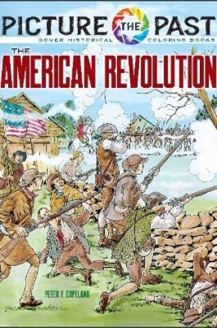 Cover of Picture the Past: the American Revolution, Historical Coloring Book