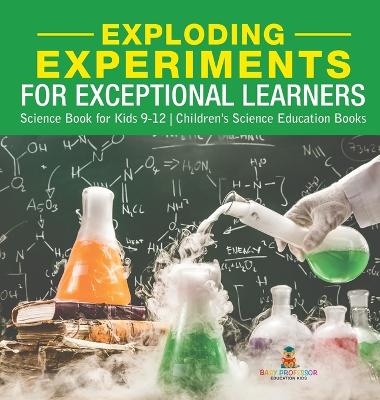 Cover of Exploding Experiments for Exceptional Learners - Science Book for Kids 9-12 Children's Science Education Books