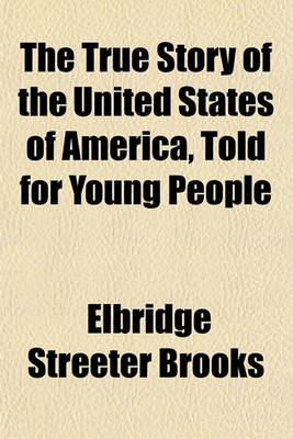 Book cover for The True Story of the United States of America, Told for Young People