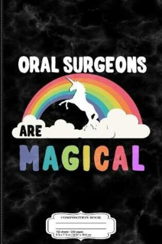 Cover of Oral Surgeons Are Magical Composition Notebook