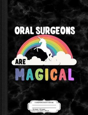 Book cover for Oral Surgeons Are Magical Composition Notebook