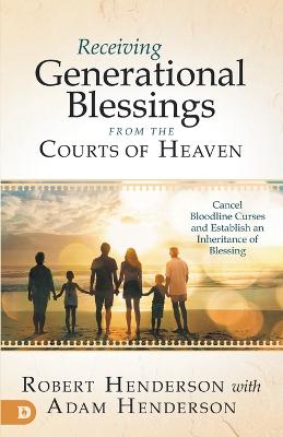 Book cover for Receiving Generational Blessings from the Courts of Heaven