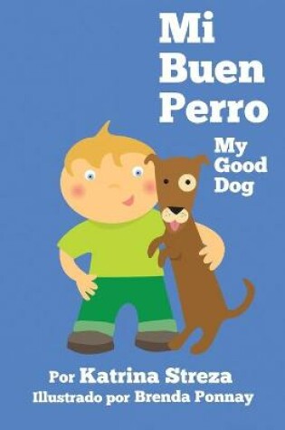 Cover of Mi Buen Perro/ My Good Dog (Bilingual Spanish English Edition)