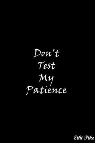 Cover of Don't Test My Patience (Black)