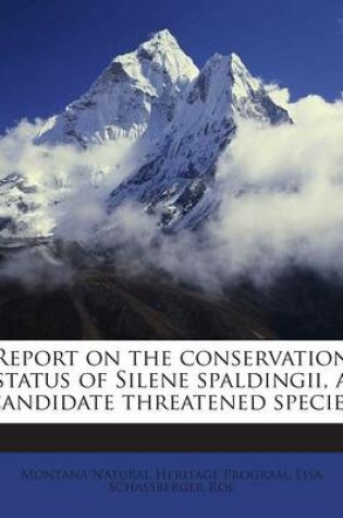 Cover of Report on the Conservation Status of Silene Spaldingii, a Candidate Threatened Species